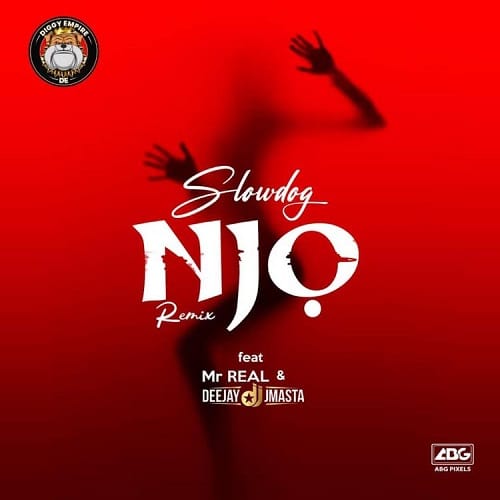 SlowDog – Njo Ft Mr Real & Deejay J Masta
