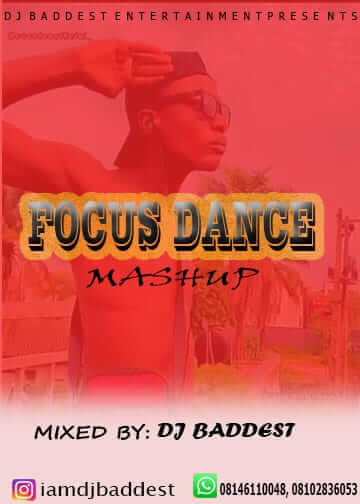 [Mixtape] DJ Baddest - Focus Dance Mashup Mix