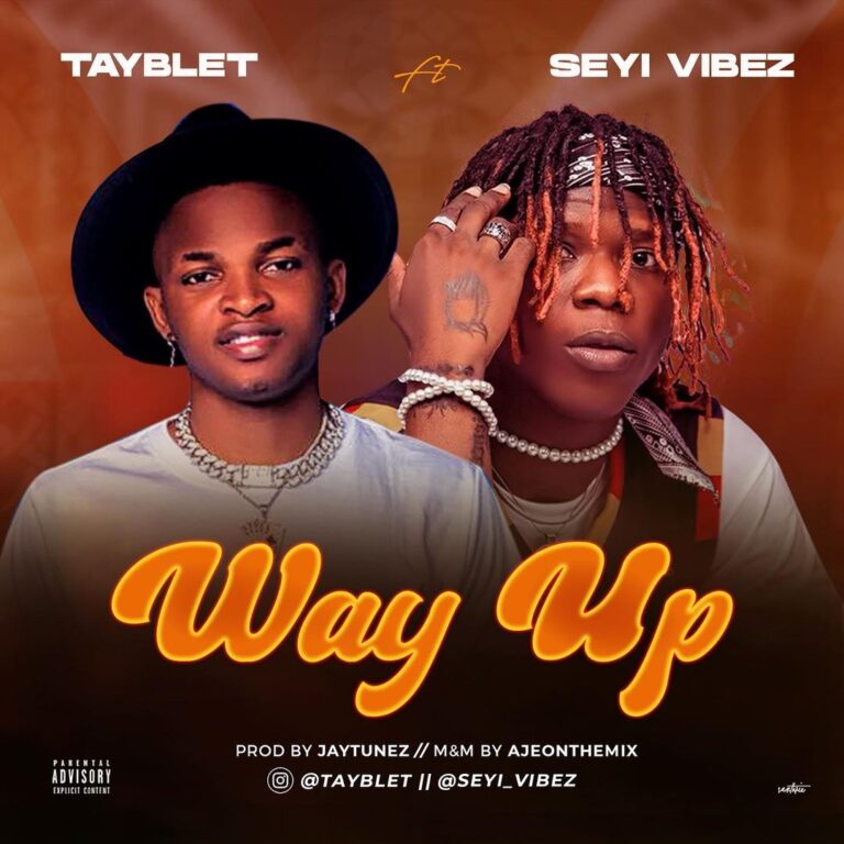 Tayblet ft Seyi Vibez – Way Up