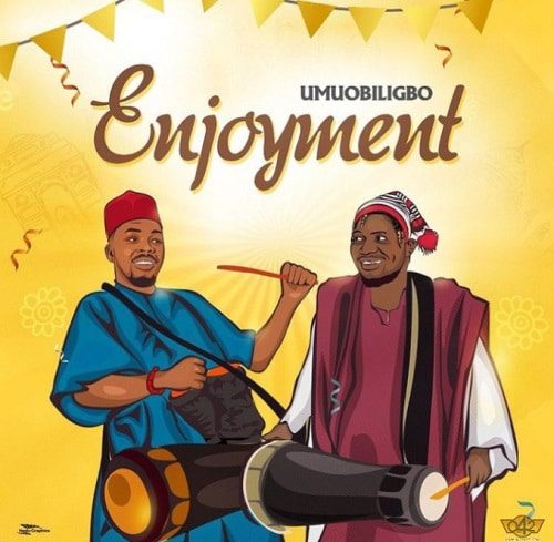 Umu-Obiligbo-Enjoyment-Free-Mp3-Download Umu Obiligbo – Enjoyment