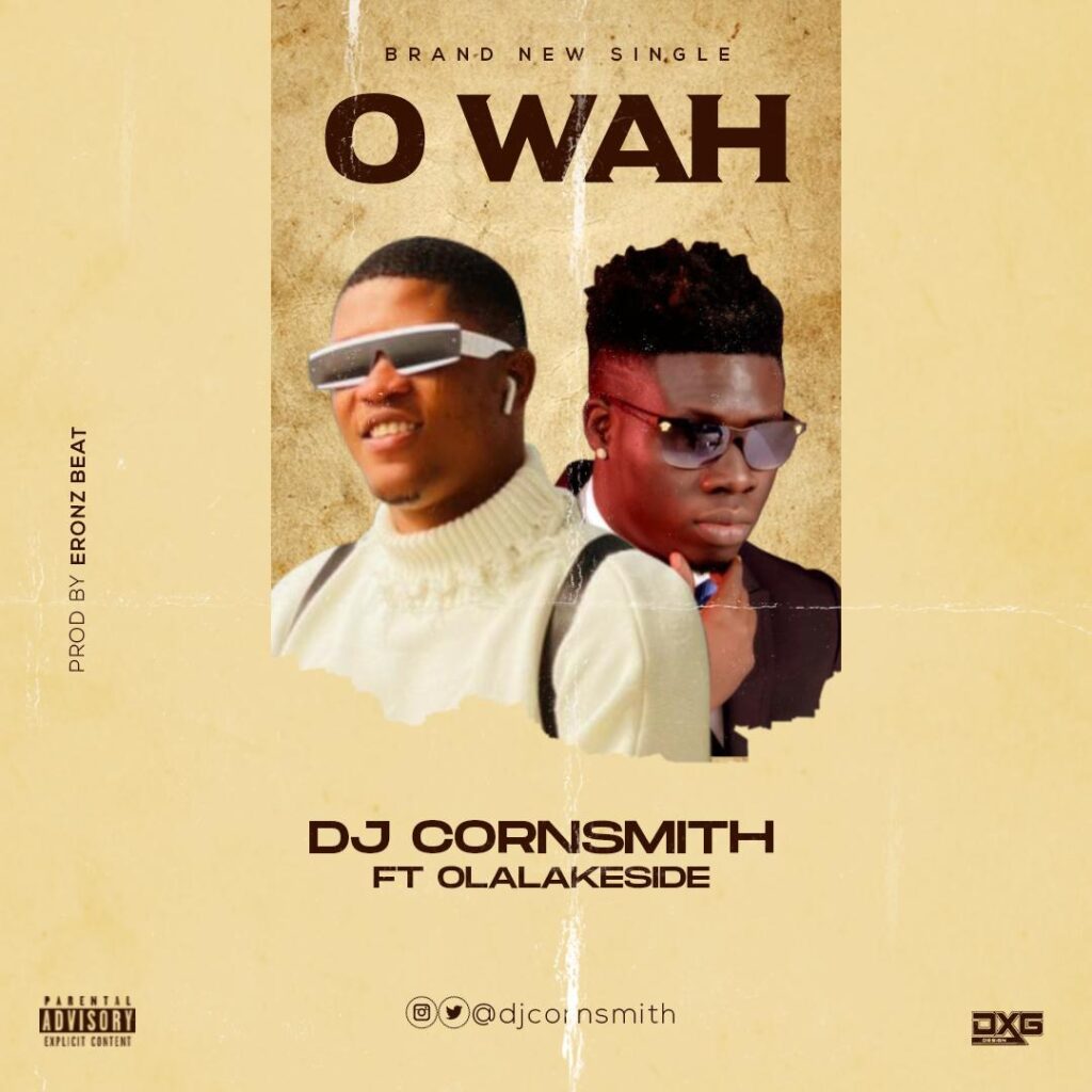 DJ CornSmith Ft. Olalakeside – O Wah