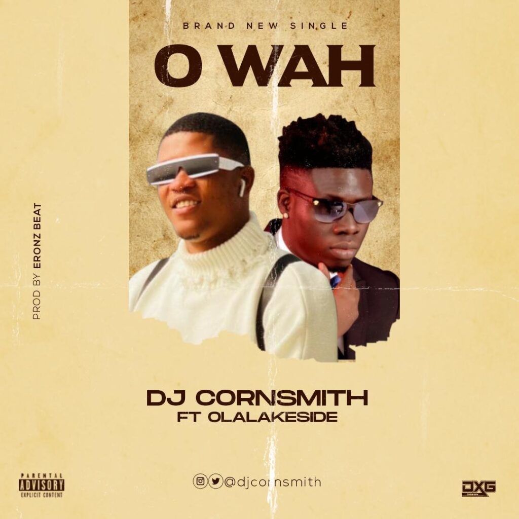 consmith-1024x1024-1 DJ CornSmith Ft. Olalakeside – O Wah