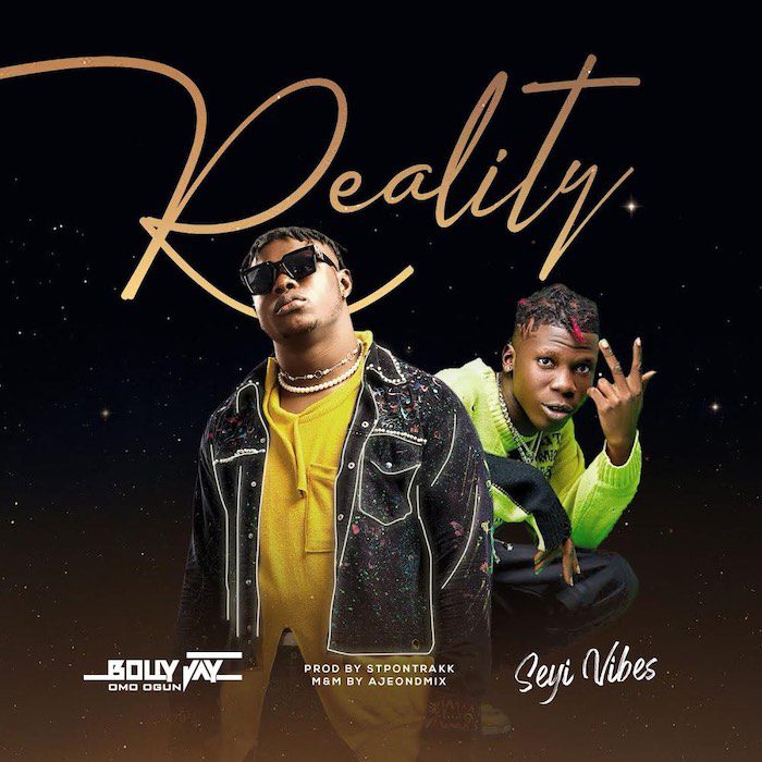 [Music] Bolly Jay Ft. Seyi Vibez – Reality