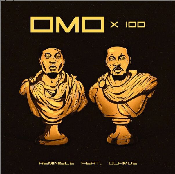 Reminisce ft Olamide – OMO X 100