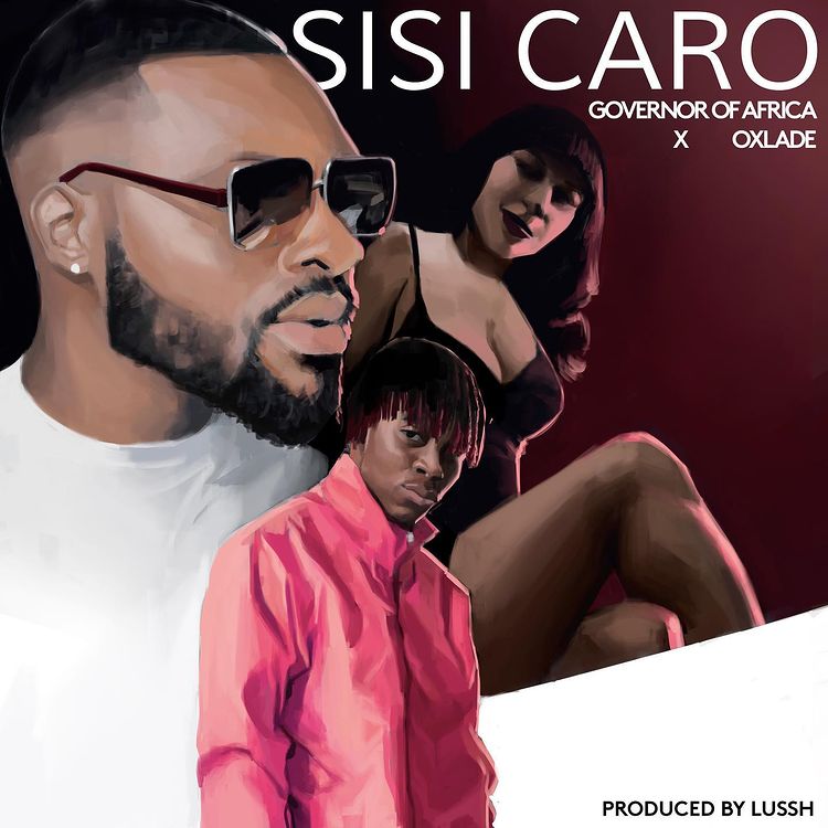 Governor of Africa Ft Oxlade – Sisi Caro