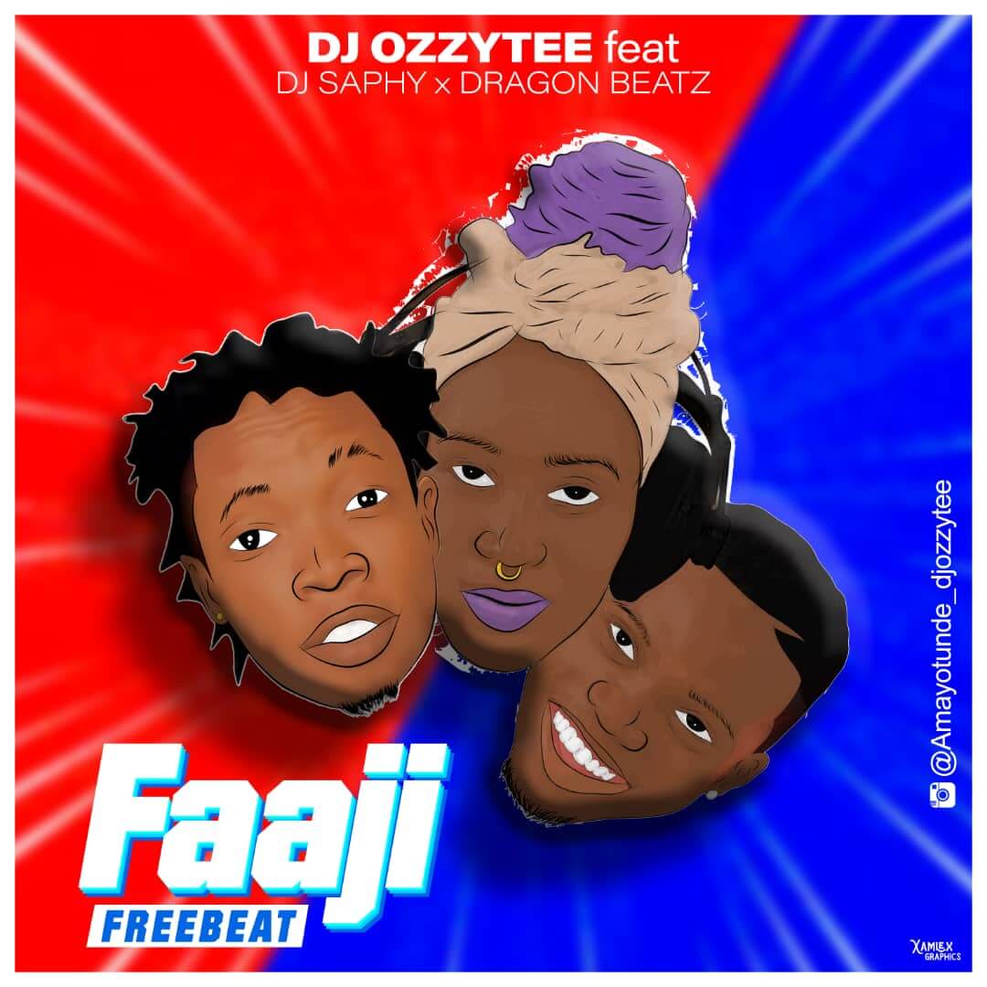 Dj Ozzytee Ft Dj Saphy x Dragon Beatz - Faaji Free Beat