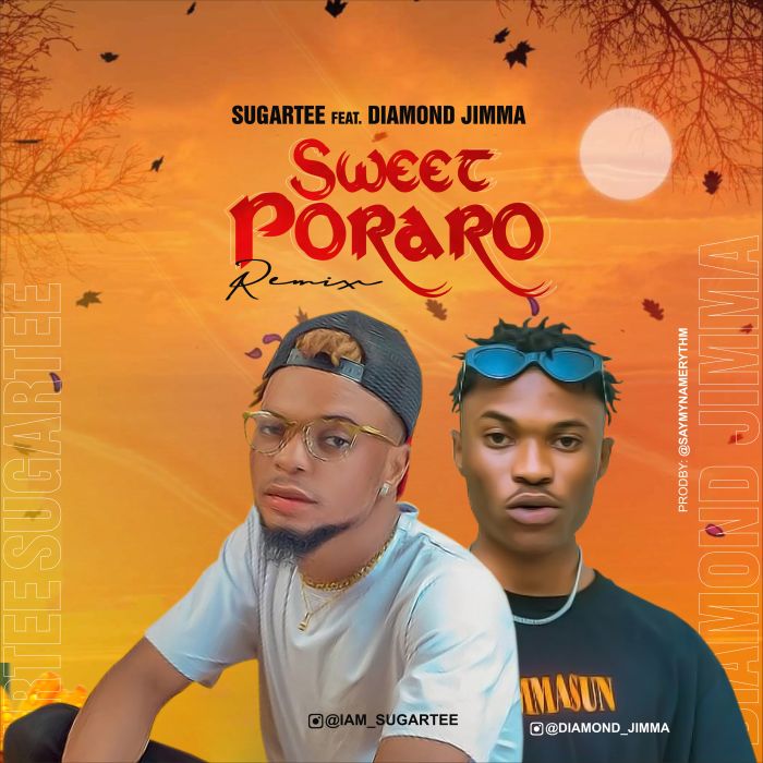 [Music] Sugartee Ft. Diamond Jimma – Sweet Poraro (Remix)