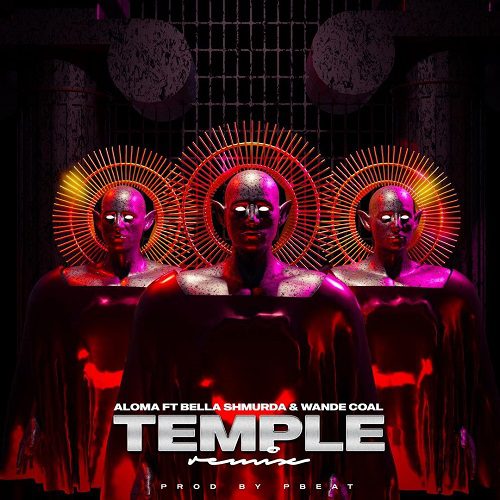 Aloma-Ft-Bella-Shmurda-Wande-Coal-–-Temple-Remix Aloma ft Bella Shmurda & Wande Coal – Temple (Remix)