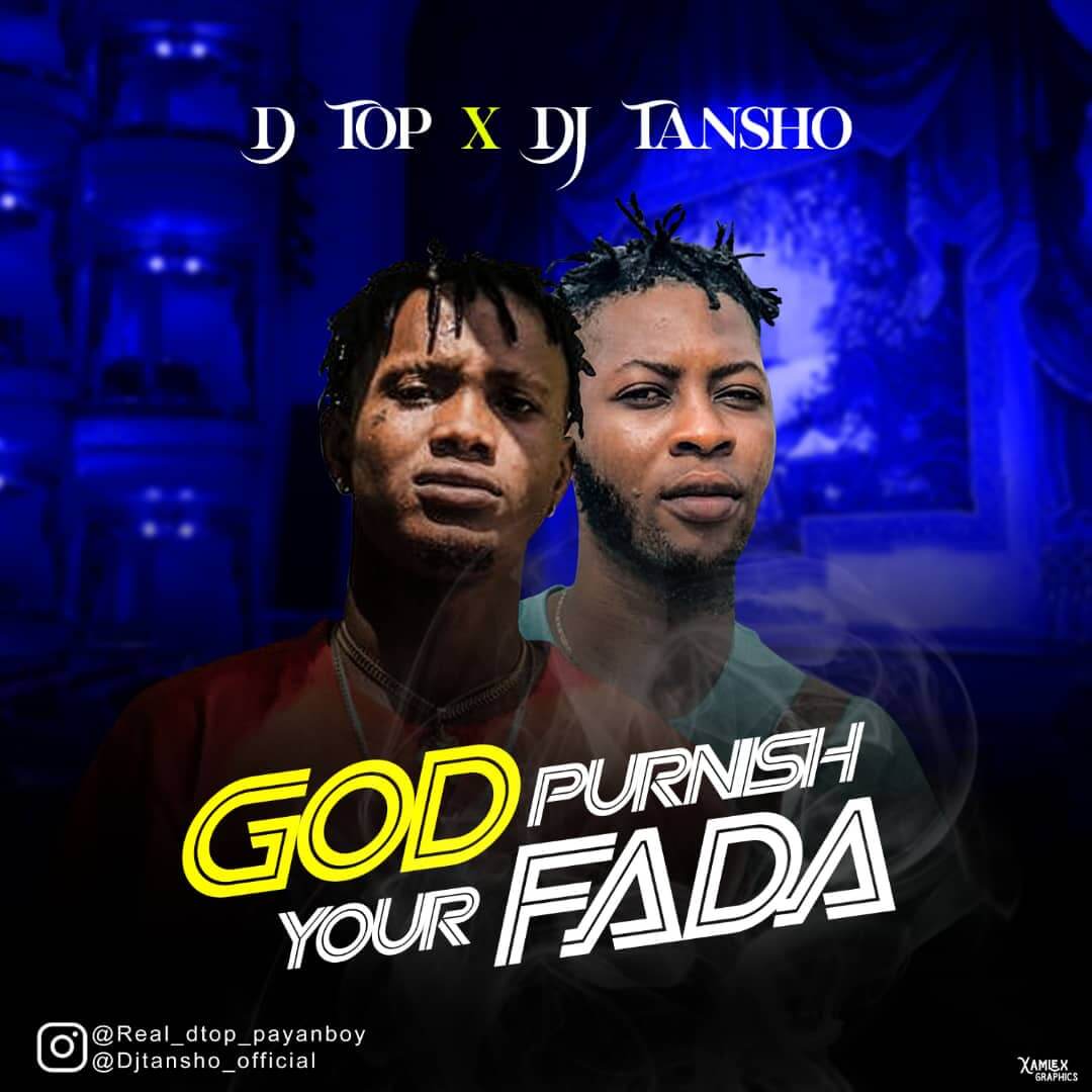 Dtop Ft Dj Tansho - God Punish Your Fada