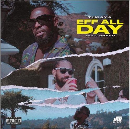 Timaya – EFF All Day ft Phyno