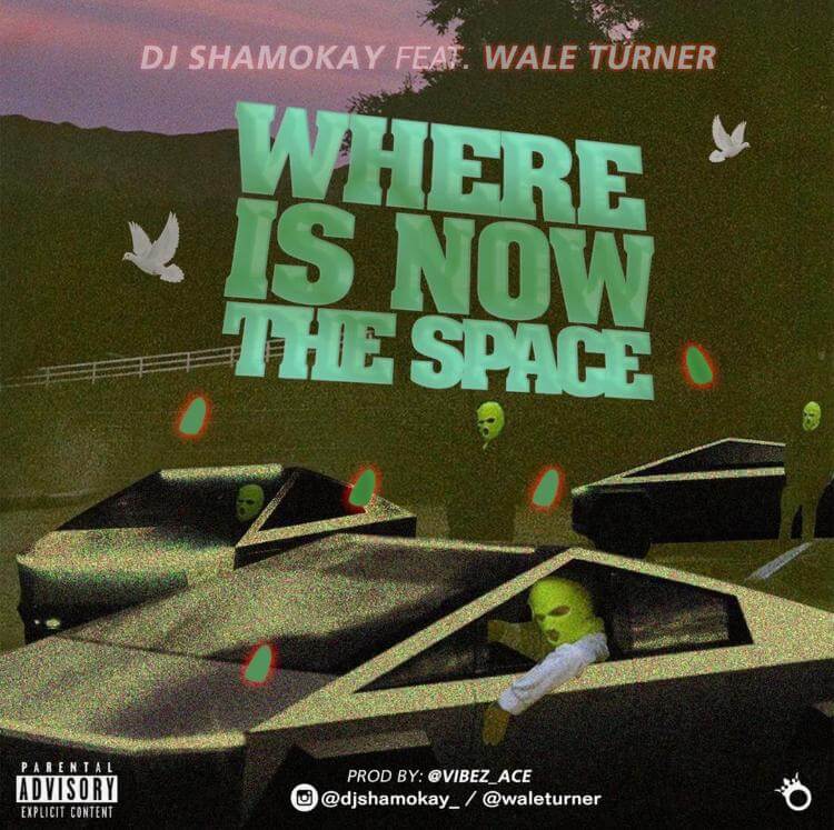 Dj Shamokay X Wale Turner - Where Is Now The Space