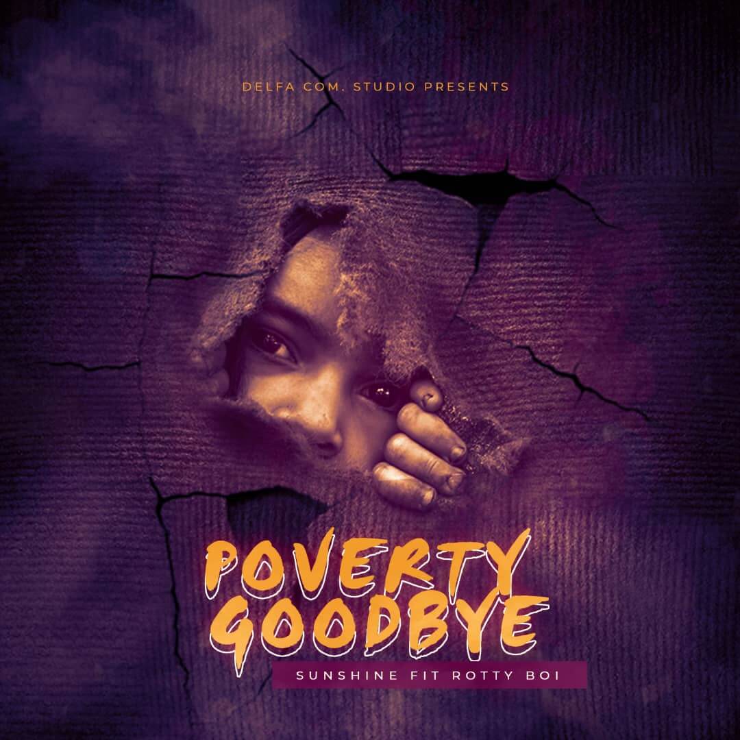 Sunshine Ft Rotty Boi - Poverty Goodbye