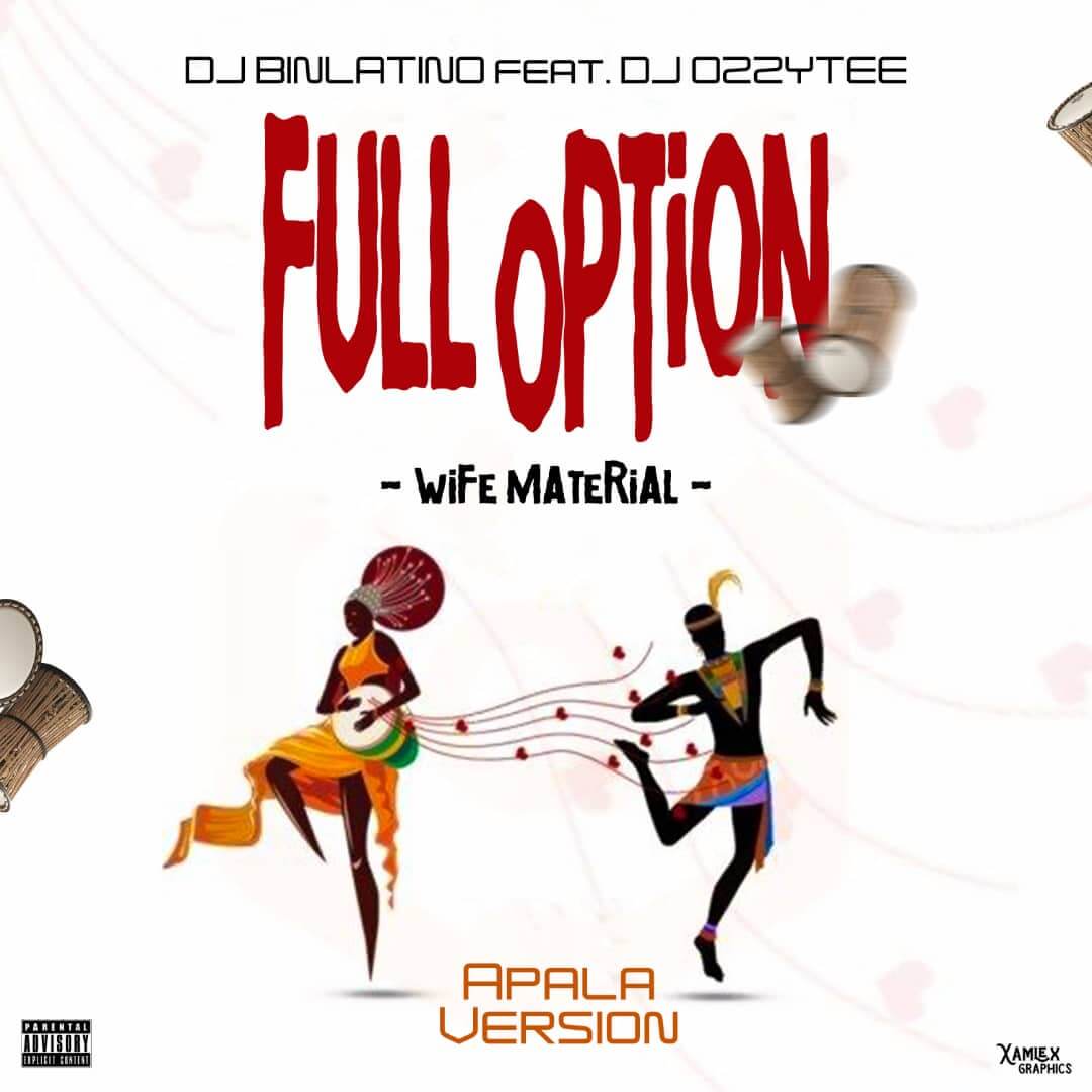 IMG-20210908-WA0046 Dj Binlatino - Full Option (House Wife Material) APALA Version ft Dj Ozzytee & Emmyblaq
