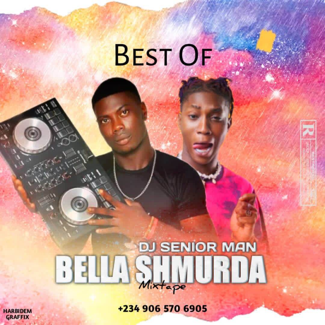DJ Senior Man - Best Of Bella Shmurda Mixtape 