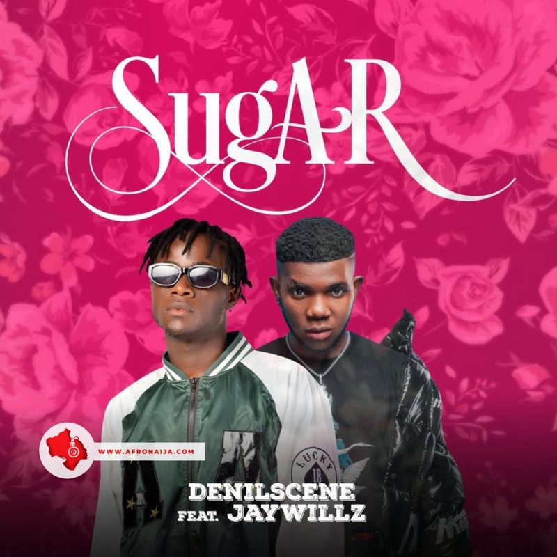 Denilscene Ft. Jaywillz – Sugar
