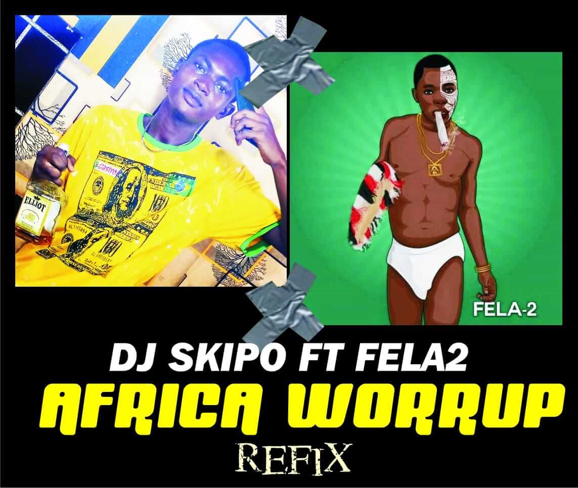 Dj Skipo Ft Fela 2 - Africa Worrup Refix