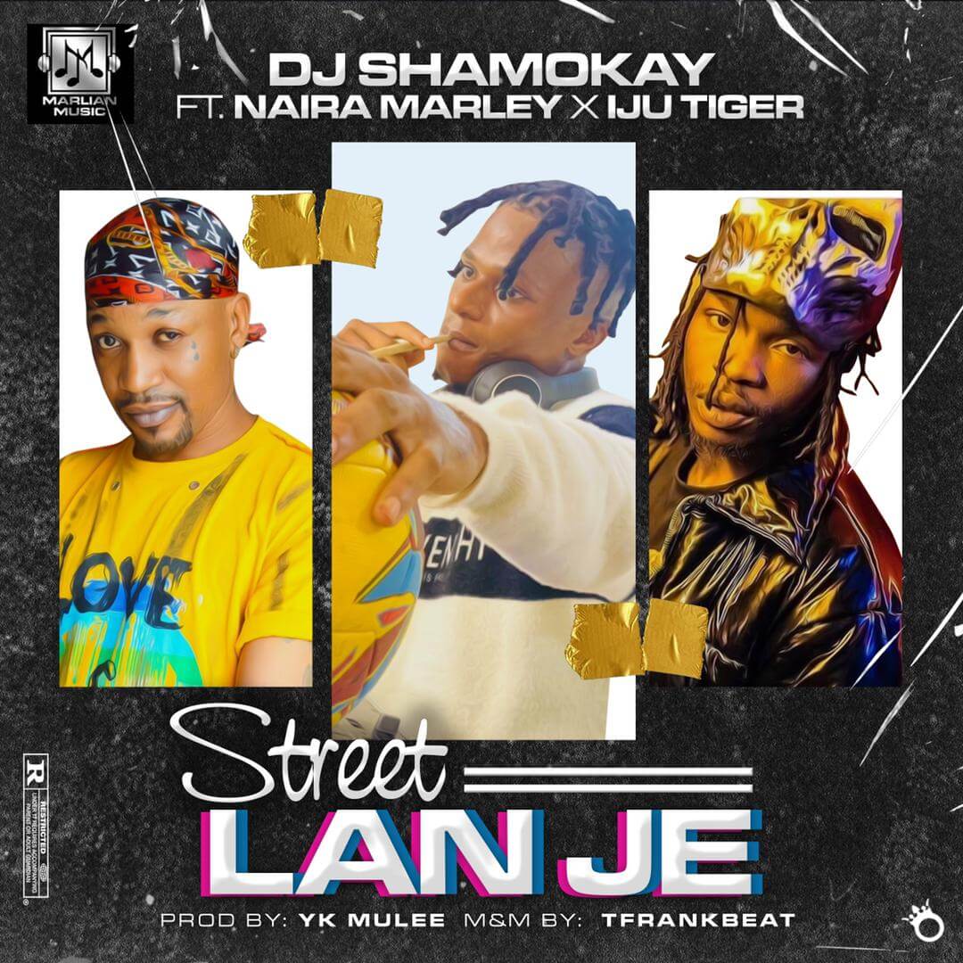Dj Shamokay - Street Lanje Ft Naira Marley X Iju Tiger