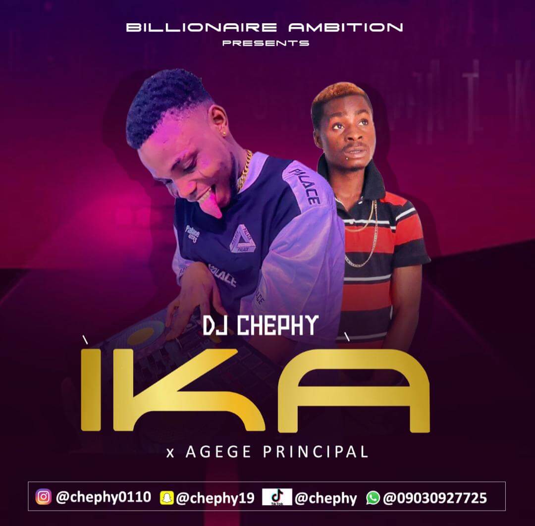 Dj Chephy Ft Agege Principal -  Ika