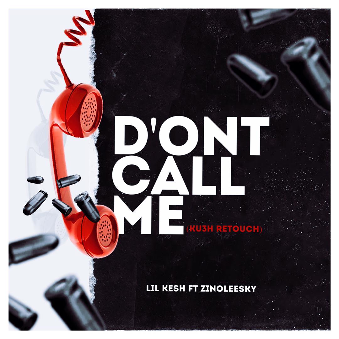 Dj Kush Ft. Lil Kesh X Zinoleesky – Don’t Call Me (Ku3h Retouch)