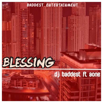 Dj Baddest Ft Aone - Blessing