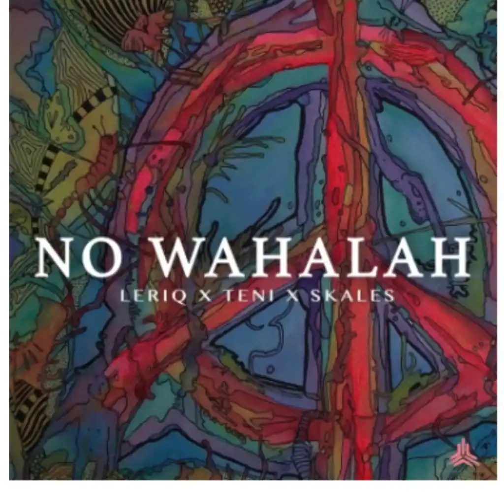 LeriQ Ft. Teni & Skales – No Wahala