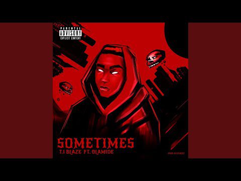 Ti Blaze Ft Olamide – Sometimes (Remix)