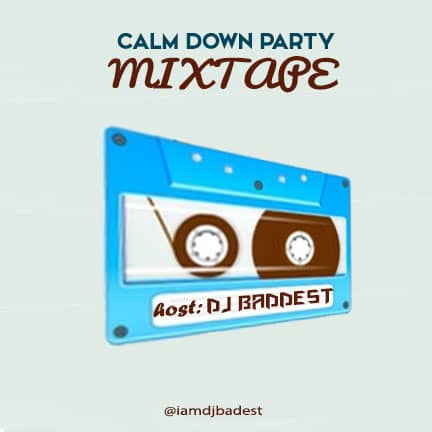 Dj Baddest - Calm Down Party Mixtape