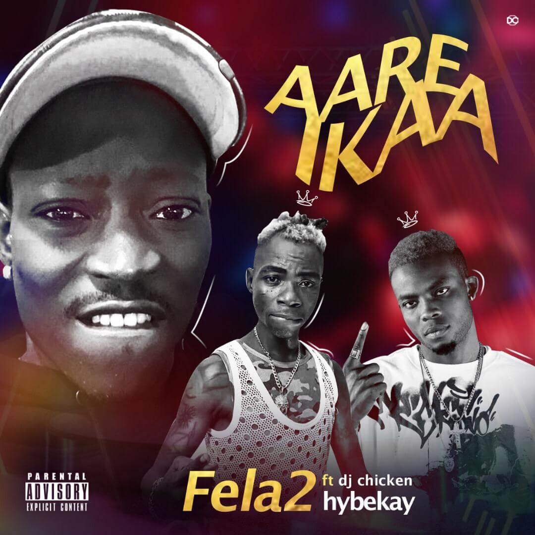 Fela 2 Ft Dj Chicken x Hybeekay - AaRe Ikaa