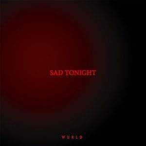 WurlD – Sad Tonight