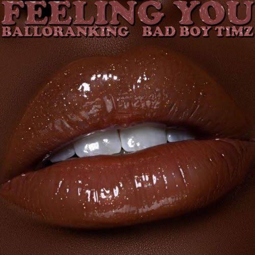 Balloranking – Feeling You ft Bad Boy Timz