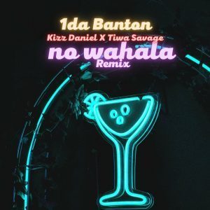 1da Banton Ft. Kizz Daniel & Tiwa Savage – No Wahala (Remix)