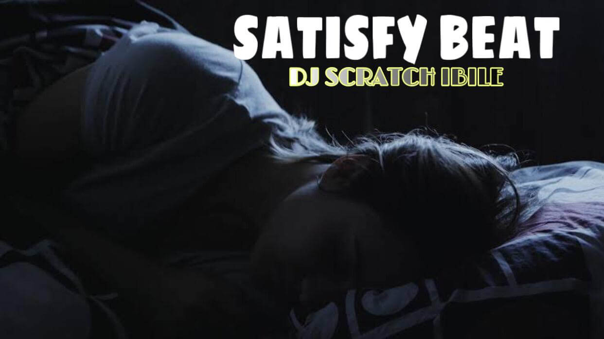 Dj Scratch Ibile - Satisfy Free Beat