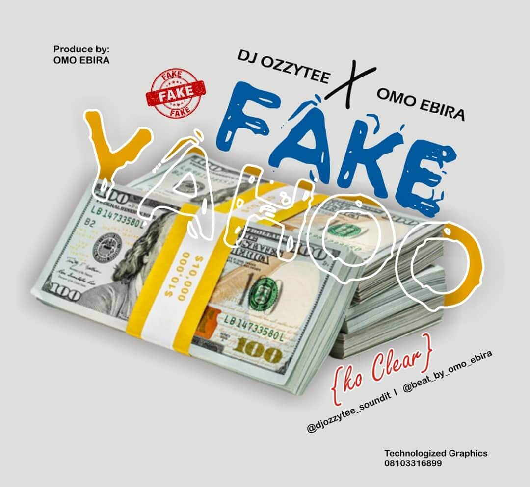 DJ Ozzytee x Omo Ebira – Fake Yahoo (Ko Clear)