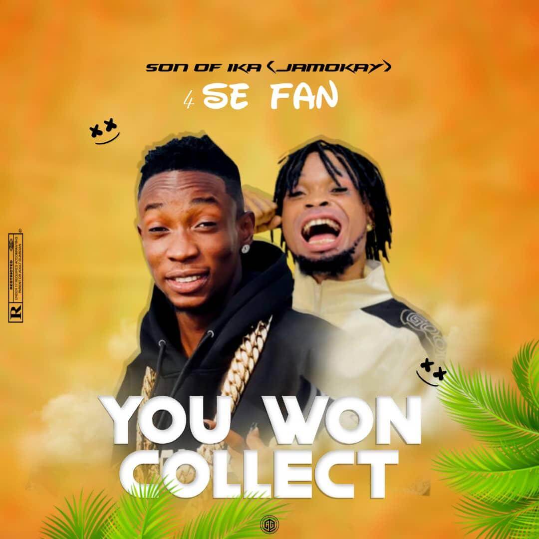 Son Of Ika Jamokay - Sefan You Won Collect