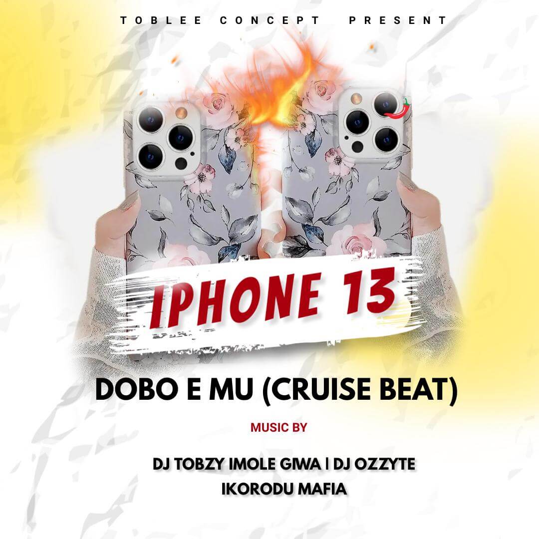 Dj Tobzy Ft Dj ozzytee - iPhone 13Promax(Cruise Beat)