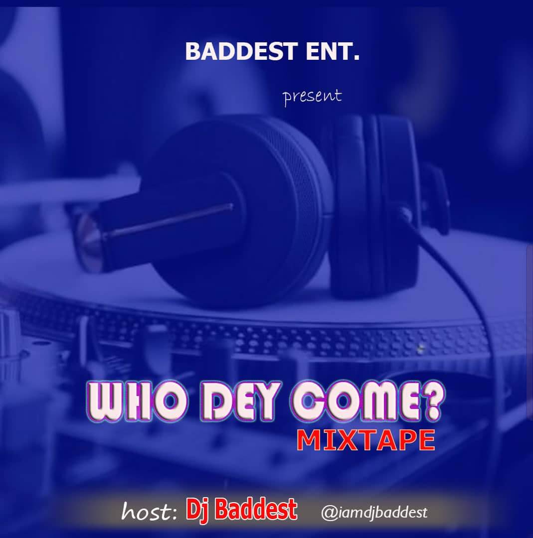 Dj Baddest - Who Dey Come Mixtape