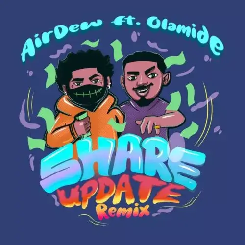Airdew ft Olamide – Share Update (Remix)