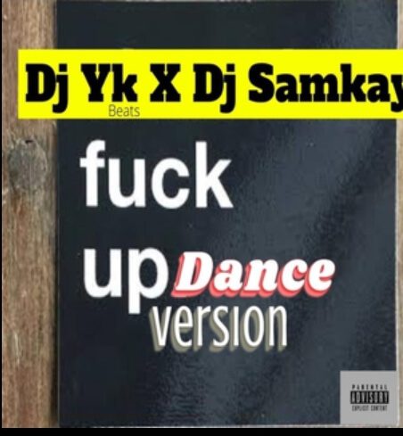 Dj yk Beat x Dj Samkay - Fuck Up Dance