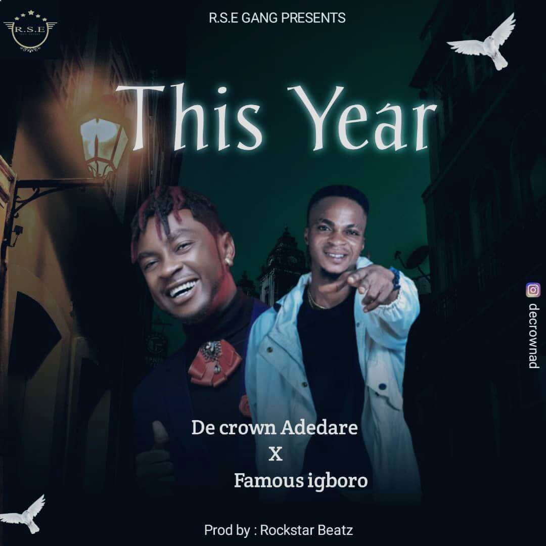 De Crown Ft Famous Igboro - This Year
