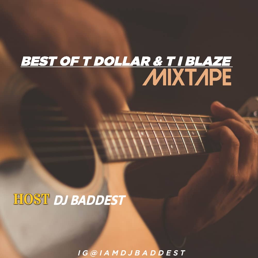 Dj Baddest - Best Of T Dollar x Ti Blaze