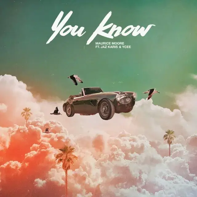 Maurice Moore ft Jaz Karis & Ycee – You Know