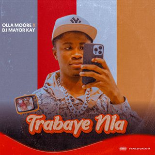 Ola More Ft Dj Mayor Kay - Trabaye Nla Mixtape