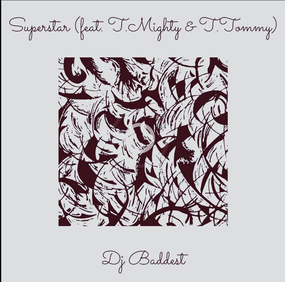 Dj Baddest Ft Tee Mighty x Tee Tommy - Super Star Remix