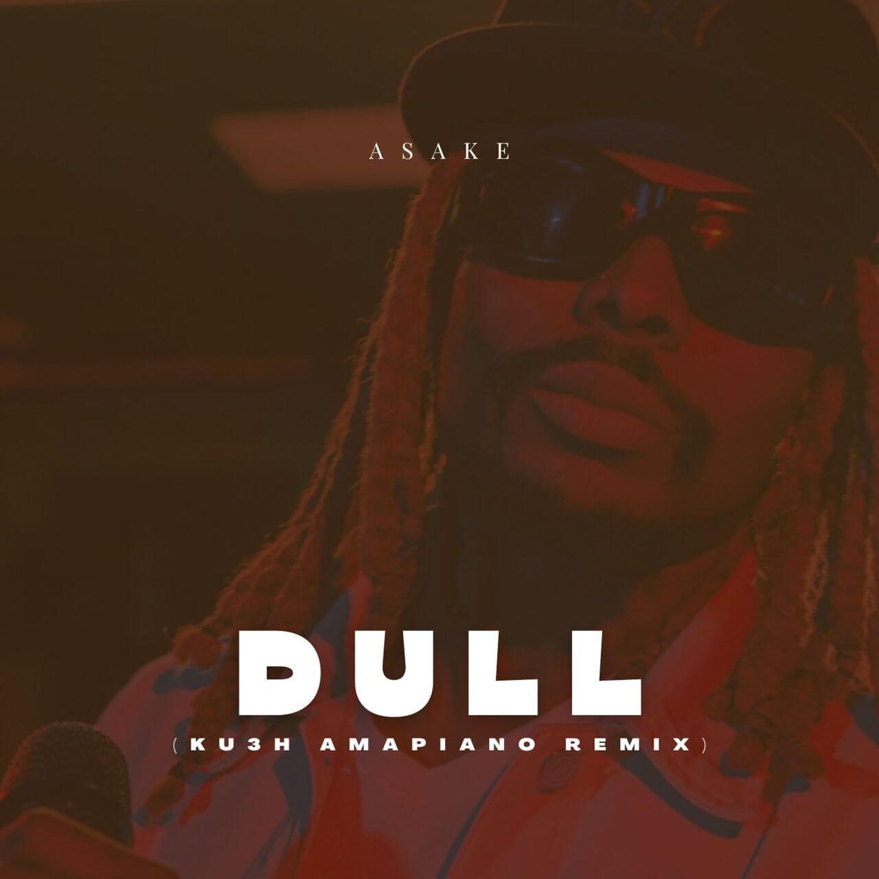 Dj Kush x Asake - Dull (Ku3h Amapiano Remix)