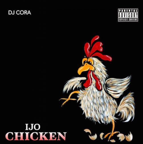 DJ Cora – Ijo Chicken Beat