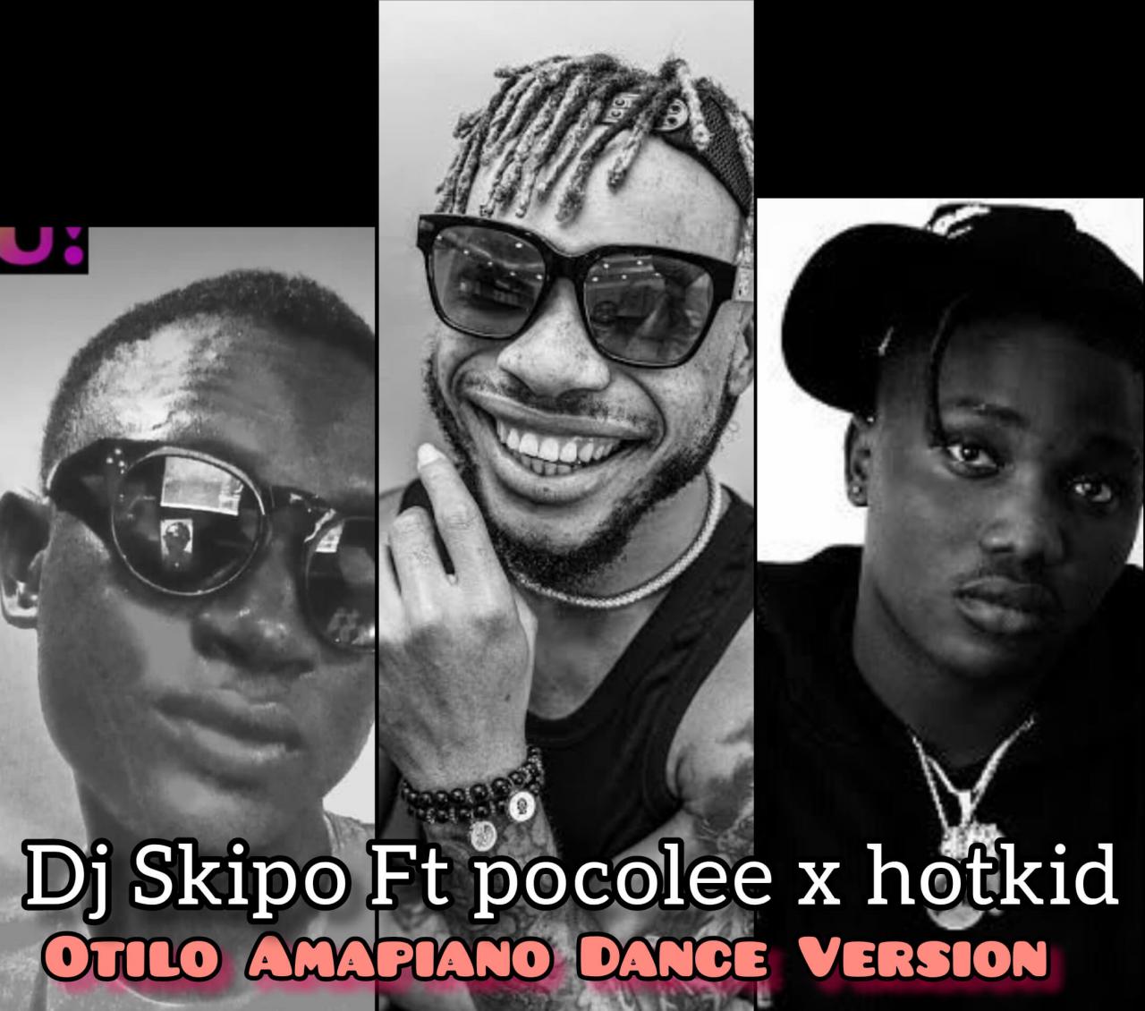 DJ Skipo Ft Pocolee & Hotkid - Otilo (Amapiano Dance Version)