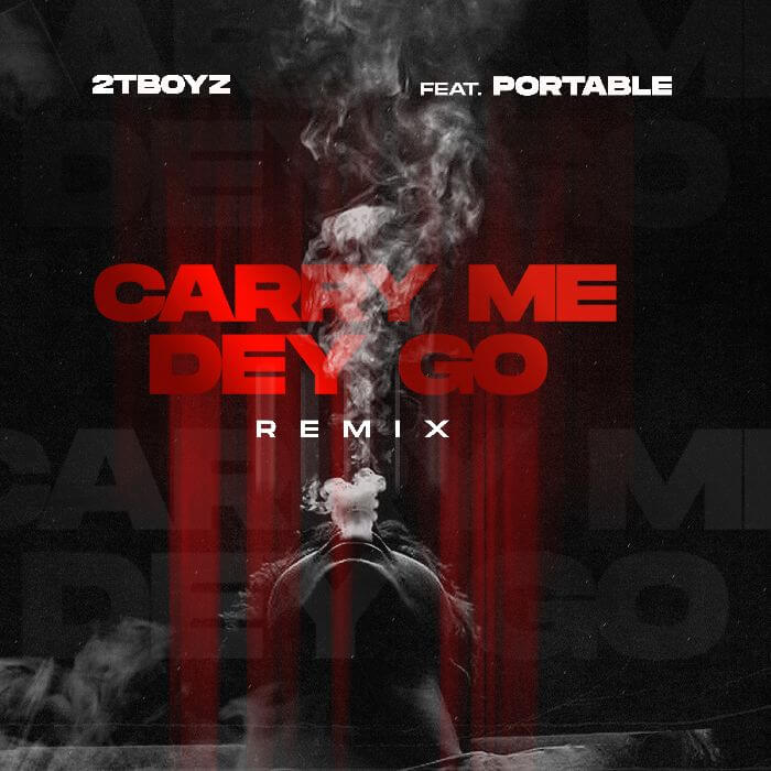 [Music] 2tboyz – Carry Me Dey Go (Remix) ft. Portable Mp3 | Free Audio