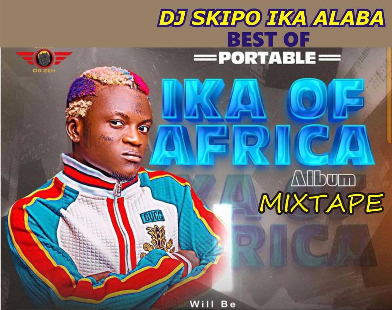 Hot Mix DJ Skipo Best Of Portable Ika Of Africa Album Mixtape