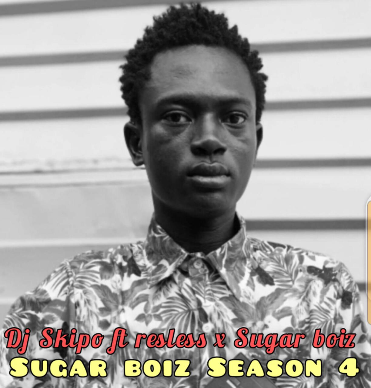 Music Dj Skipo Ft Restless X Sugar boiz - Sugar boiz Season 4