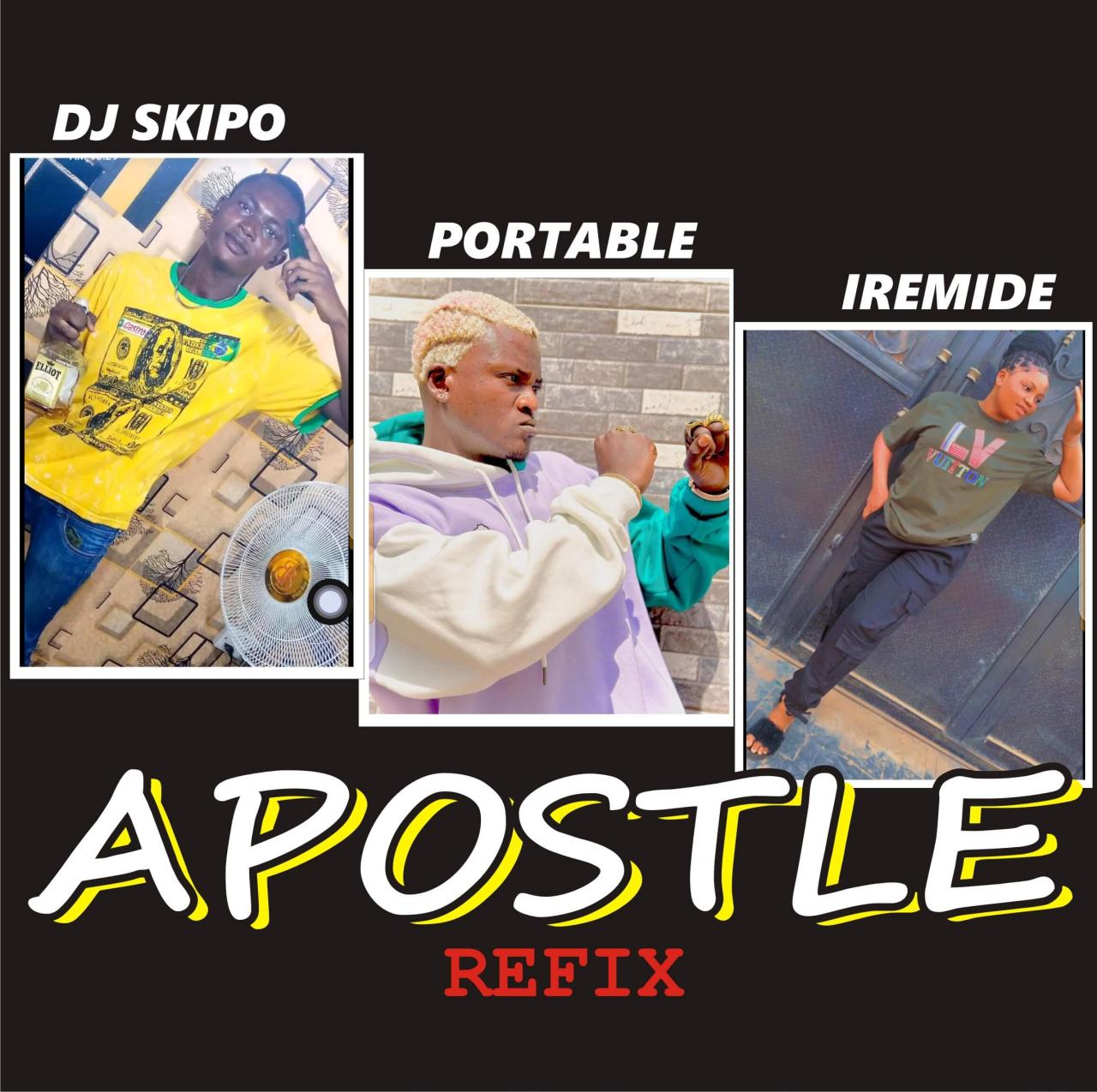Dj Skipo Ft Portable X Iremide - Apostle Refix